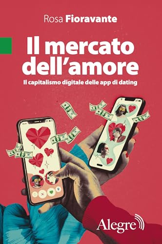 Il mercato dell'amore: Il capitalismo digitale delle app di dating (Tempi moderni) (Italian Edition)