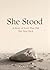 She Stood: A Story of Love that Did Not Step Back