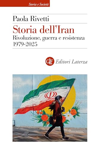 Storia dell'Iran: Rivoluzione, guerra e resistenza 1979-2025 (Italian Edition)