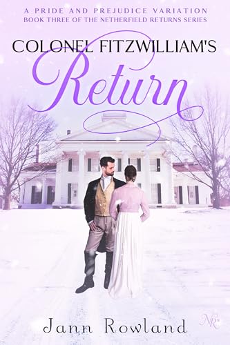 Colonel Fitzwilliam's Return (Netherfield Returns Book 3)