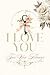 I Love You: A Unique Heartf...