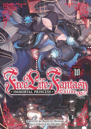 Free Life Fantasy Online: Immortal Princess (Light Novel) Vol. 10