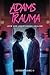 Adams Trauma by Anthony E Adams II