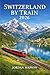 Switzerland by Train 2026: ...
