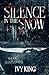 Silence in the Snow: A Dark...