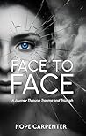 Face to Face – A Journey Through Trauma and Triumph