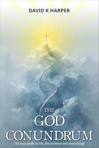 The God Conundrum: An easy guide to life, the universe and everything! (Kindle Edition)