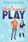 Unplanned Play by Chelle Sloan
