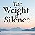 The Weight of Silence: A St...
