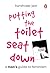 Putting the Toilet Seat Dow...