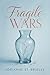 Fragile Wars by Adrianne St. Brielle
