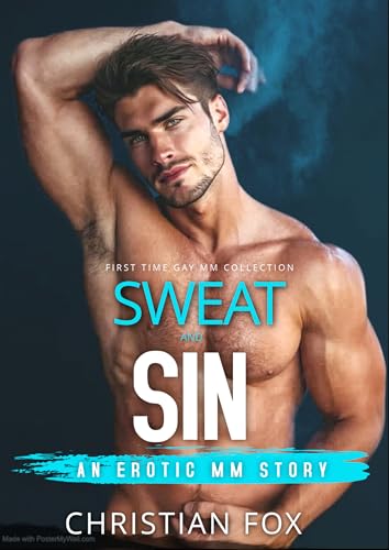 Sweat & Sin: Straight To Gay MM First Time Explicit Short Story (First Time Gay MM Collection)