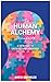 The HUMAN ALCHEMY Manifesto
