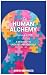 The HUMAN ALCHEMY Manifesto by Drew Knowles