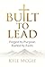 Built to Lead by Kyle McGee