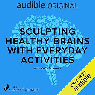 Sculpting Healthy Brains with Everyday Activities