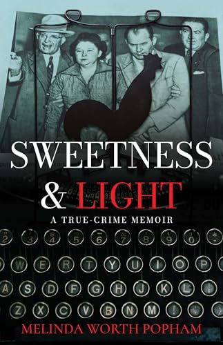 Sweetness & Light: A True-Crime Memoir (Kindle Edition)