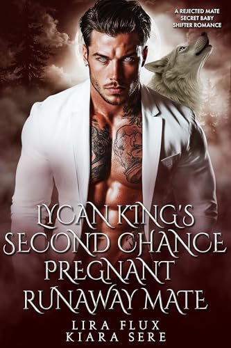 Lycan King’s Second Chance Pregnant Runaway Mate (Forbidden Alpha Kings #48)