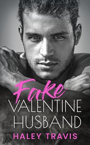 Fake Valentine Husband: Fake Relationship Age Gap Romance (Fake to Real Book 8)
