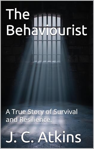 The Behaviourist: A True Story of Survival and Resilience. (Kindle Edition)