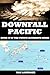 DOWNFALL PACIFIC: Book 15 of the Pacific Alternate Series