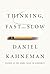 Thinking, Fast and Slow by Daniel Kahneman