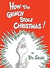 How the Grinch Stole Christmas! by Dr. Seuss How the Grinch Stole Christmas! by Dr. Seuss