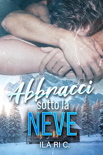 Abbracci sotto la neve (Abbracci spezzati Vol. 2) (Italian Edition)