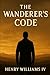 The Wanderer’s Code: From Pain to Power — A Workbook Memoir for Self‑Rebuilding & Redemption
