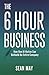 The 6 Hour Business: How On...