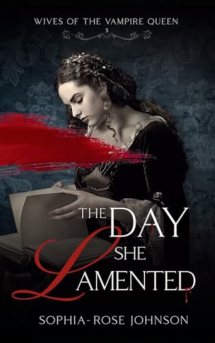 The Day She Lamented (Wives of the Vampire Queen Book 5)
