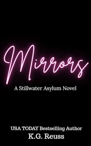 Mirrors: A Dark Asylum Romance (Stillwater Asylum Book 3)