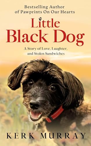 Little Black Dog: A Story of Love, Laughter, and Stolen Sandwiches (Dog Lovers Book 2)