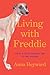 Living with Freddie: How a Dog Taught Me to Be Human