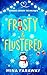 Frosty & Flustered: A Spicy Romantic Comedy (Romance Around the Holidays)