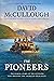 The Pioneers: The Heroic Story of the Settlers Who Brought the American Ideal West
