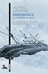 Endurance. La prisión blanca: El legendario viaje de Shackleton al Polo Sur / Endurance: Shackleton’s Incredible Voyage (Spanish Edition)