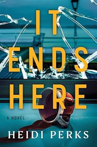 It Ends Here by Heidi Perks