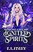 Ignited Spirits (Haunted Magic, #3)