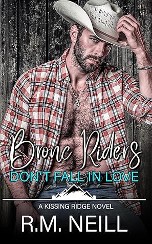 Bronc Riders Don't Fall in Love (Kissing Ridge Cowboys #4)