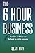 The 6 Hour Business: How On...