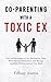 Co-Parenting With a Toxic Ex by Tiffany Austin