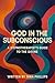 God In The Subconscious by Tara Phillips