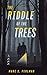 The Riddle of the Trees