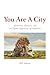 You Are A City by Will Selman