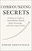 Compounding Secrets: A Practical Guide To Stock Market Wealth, Smart Investing, and Lifelong Growth