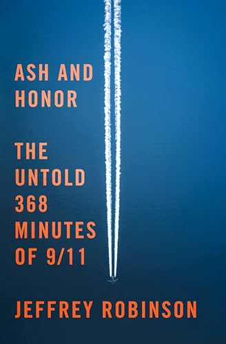 Ash and Honor: The Untold 368 Minutes of 9/11 (Hardcover)