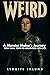 Weird: A Monster-Maker's Journey From Small Town to Hollywood With OCD