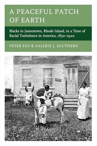 A Peaceful Patch of Earth: Blacks in Jamestown, Rhode Island, in a Time of Racial Turbulence in America, 1850–1920 (Kindle Edition)
