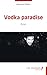 Vodka paradise (French Edition)